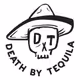 Death by Tequila (D x T)