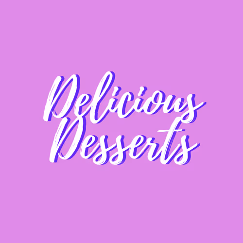 Delicious Desserts