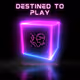 Destined To Play