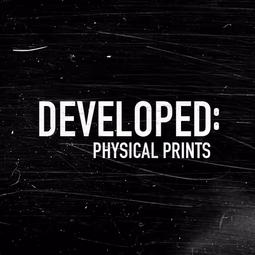 Developed: Physical Prints