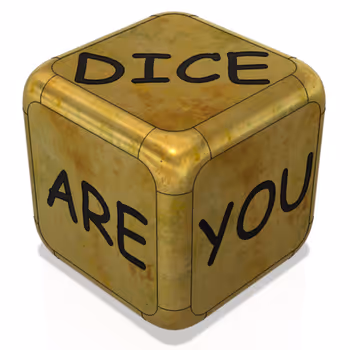 DICE ARE YOU