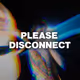 DISCONNECTED FROM REALITY