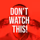 DON'T WATCH THIS!