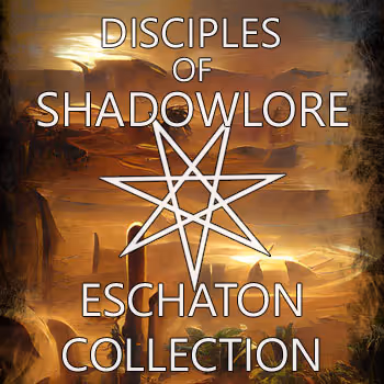 Disciples of Shadowlore - Eschaton Collection