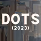 DOTS [2023]
