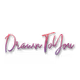 Drawn To You