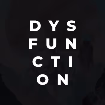 DYSFUNCTION Series