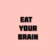 Eat Your Brain