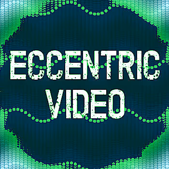 Eccentric Video Artist