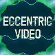 Eccentric Video Artist