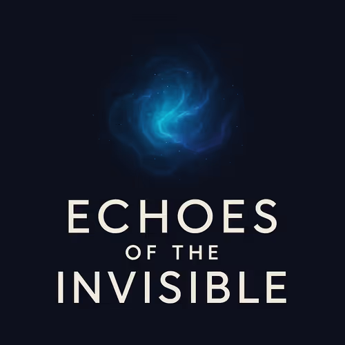 Echoes of the Invisible