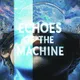 Echoes Of The Machine