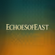 EchoesOfEast