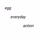 egg everyday action