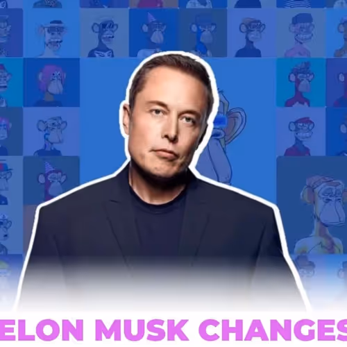 ELON MUSK CHANGES