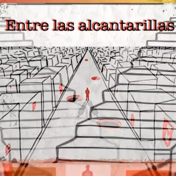 ENTRE LAS ALCANTARILLAS