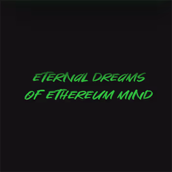 Eternal Dreams of Ethereum Mind - old