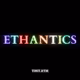 ethantics