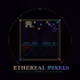 ETHEREAL PIXELS