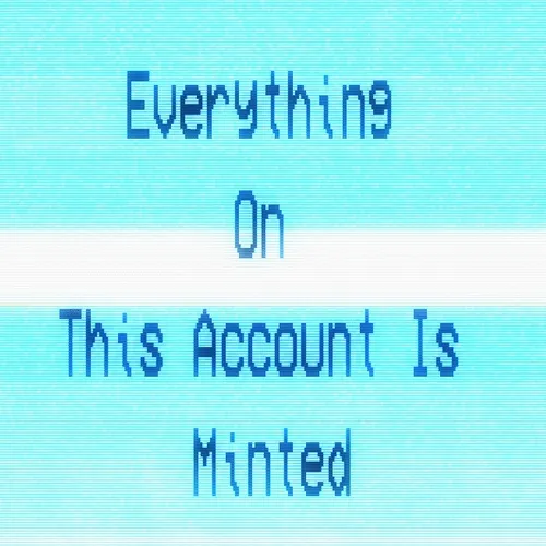 Everything on this account will be Minted - old