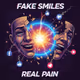 FAKE SMILE REAL PAIN