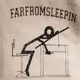 Farfrom_sleepin