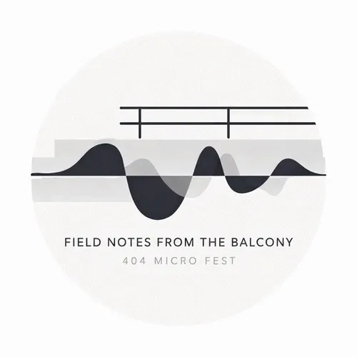 FIELD NOTES FROM THE BALCONY