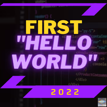 FIRST 'HELLOWORLD' OF 2022