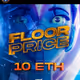 FLOOR PRICE 10 ETHE