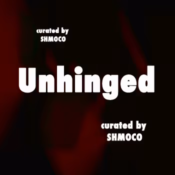 UNHINGED BY SHMOCO