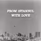 From Istanbul With Love