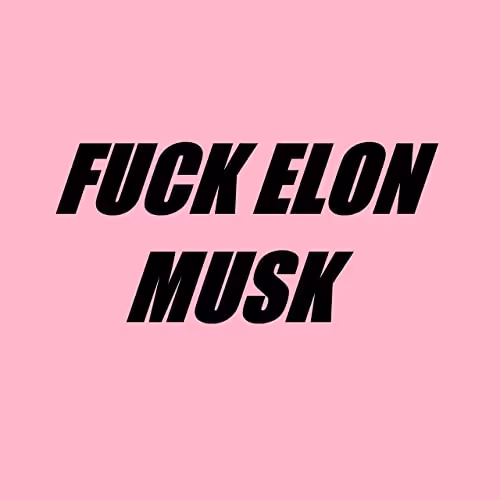 FUCK ELON MUSK.JPG