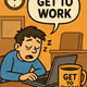 Get To Work