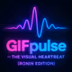 GIFpulse - The Visual Heartbeat (Ronin Edition)