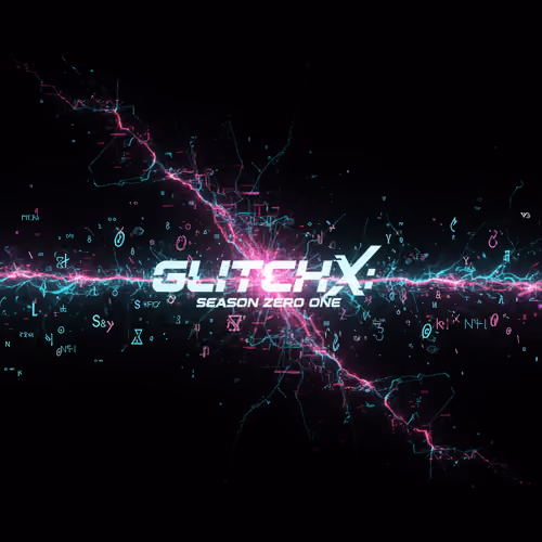 GLITCHX : Season Zero one