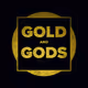GOLD and GODS