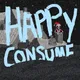 HAPPY CONSUME by X C O P Y