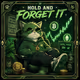 HOLD AND FORGET IT