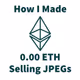 How I Made ETH Selling JPEGs