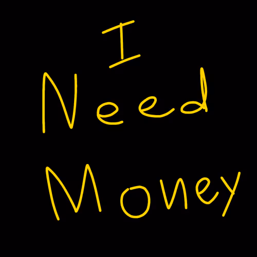 I need money - bb26RzQDSY