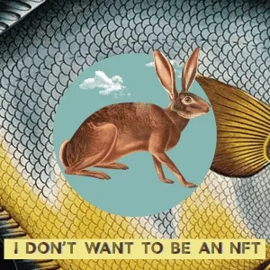 I DON'T WANT TO BE AN NFT