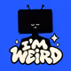 I'M WEIRD