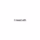 I need eth... - old