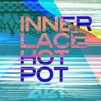 Inner Lace Hot Pot 2021