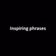 Inspiring Phrases