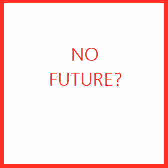 NOFUTURE? - old