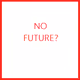 NOFUTURE? - old