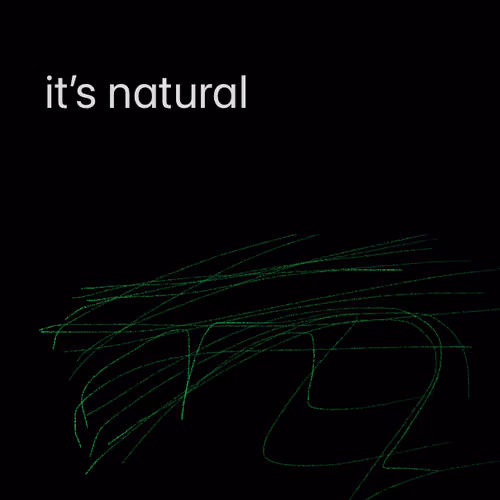 it's natural