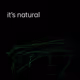 it's natural