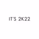 IT'S 2k22